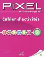 Pixel. Livello 2.A1. Cahier d'activites. - C. Favret, S. Callet, C. Gibbe - Libro CLE International 2012 | Libraccio.it
