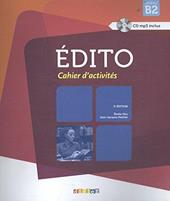 Édito. Niveau B2. Cahier. Con CD-Audio