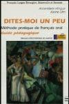 Dis-moi un peu. Méthode pratique de français oral. Guide pédagogique.