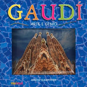 Gaudí. Arte e genio. Libro pop-up - David Hawcock - Libro Nuinui 2016 | Libraccio.it