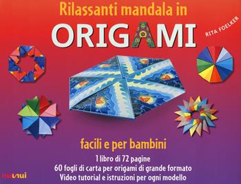 Rilassanti mandala in origami. Facili e per bambini. Con 60 fogli di carta per origami - Rita Foelker - Libro Nuinui 2021 | Libraccio.it