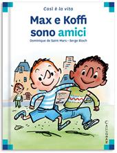 Max e Koffi sono amici. Ediz. a colori