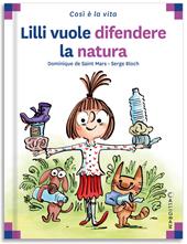 Lilli vuole difendere la natura. Ediz. a colori