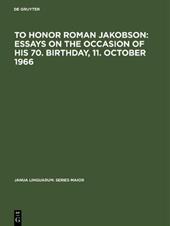 To honor Roman Jakobson : essays on the occasion of his 70. birthday, 11. October 1966