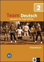 Team deutsch. Deutsch für Jugendliche. Arbeitsbuch. Con CD Audio. Vol. 2