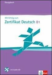 Mit erfolg zu zertifikat deutch. Livello B1. Ubungsbuch . Con CD Audio