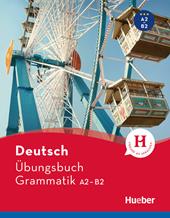 Deutsch. Übungsbuch. Grammatik. A2-B2. Con espansione online