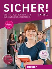 Sicher! Aktuell. Deutsch als Fremdsprache. B2.2. Kurs- und Arbeitsbuch. Con espansione online. Con CD-Audio