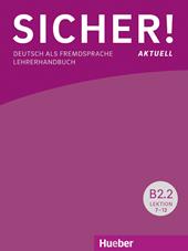Sicher! Aktuell. Deutsch als Fremdsprache. B2.2.Lehrerhandbuch. Con espansione online