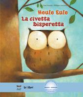 Heule Eule-La civetta Disperetta. Con File audio per il download