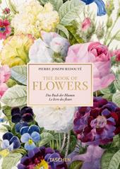 Pierre-Joseph Redouté. The book of flowers. Ediz. inglese, francese e tedesca