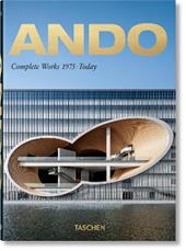 Ando. Complete works 1975-today. Ediz. inglese, francese e tedesca. 40th Anniversary Edition