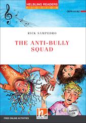 The Anti-bully Squad. Helbling Readers Red Series - Fiction Original Stories. Registrazione in inglese britannico. Level A1/A2. Con espansione online. Con CD-Audio