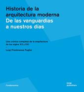 Historia de la arquitectura moderna. De las vanguardias a nuestros días. Una crónica completa de la arquitectura de los siglos XX y XXI. Ediz. illustrata