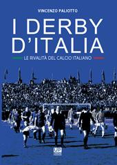 I derby d'Italia. Le rivalità del calcio italiano