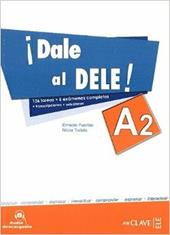 ¡Dale al DELE! A2. Con espansione online.