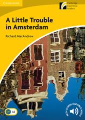 A little trouble in Amsterdam. Cambridge esperience readers. Con File audio per il download