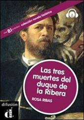 Las tres muertes del duque de la ribera. Novela historica. Con CD Audio