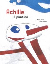 Achille il puntino. Ediz. a colori