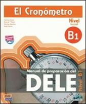 Cronometro. Manuale di preparazione del Dele. Nivel B1. Con espansione online. Con CD Audio. (El)