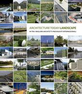 Landscape Architecture Today. 44 tra i migliori architetti paesaggisti internazionali. Ediz. illustrata