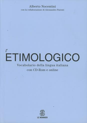 Dizionario etimologico della lingua italiana. Con Contenuto digitale per download e accesso on line - Alberto Nocentini - Libro Le Monnier 2010, Dizionari | Libraccio.it