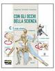 Con gli occhi della scienza. Vol. A-B-C-D: La materia-La vita-Il corpo-La terra. Con esperimenti. Con espansione online