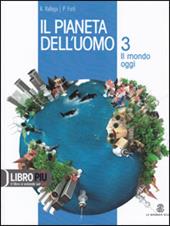 Il pianeta dell'uomo. Con atlante laboratorio. Con espansione online. Vol. 3: Il mondo oggi.