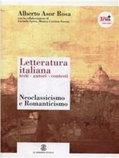 Letteratura italiana. Testi autori contesti. Con espansione online. Vol. 4: Neoclassicismo e Romanticismo.