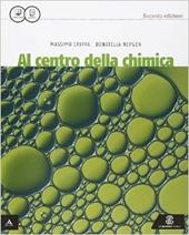 Al centro della chimica. Vol. unico. Con e-book. Con espansione online