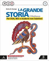 La grande storia. Per DSA, BES e studenti non italofoni. Con e-book. Con espansione online. Vol. 1