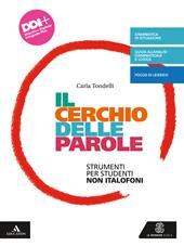 Il cerchio delle parole. Dalla lingua che usi alla grammatica. Strumenti per studenti non italofoni. Con e-book. Con espansione online