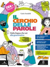 Il cerchio delle parole. Ediz. verde. Dalla lingua che usi alla grammatica. Fonologia, Lessico, Morfologia, Sintassi e Analisi testuale. Con e-book. Con espansione online