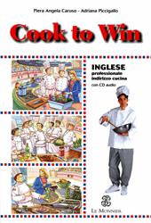 Cook to win. Inglese professionale. Per gli Ist. professionali alberghieri