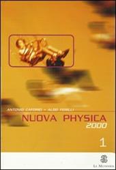 Nuova Physica 2000. Per il Liceo scientifico. Vol. 1: Meccanica classica e principio di conservazione