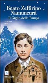 Beato Zeffirino Namuncurà. Il giglio della Pampa