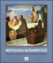 Mistagogia sacramentale. Si può raccontare l'Eucaristia? Ediz. illustrata