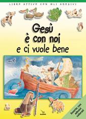 Gesù è con noi e ci vuole bene. Libro attivo con gli adesivi. Ediz. illustrata