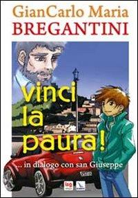 Vinci la paura!...in dialogo con san Giuseppe - Giancarlo Maria Bregantini - Libro Editrice Elledici 2012, Meditare | Libraccio.it