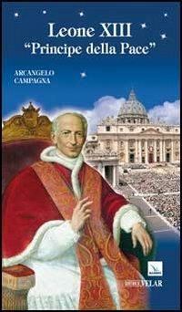 Leone XIII. Principe della pace - Arcangelo Campagna - Libro Editrice Elledici 2012, Biografie | Libraccio.it