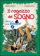 Il ragazzo del sogno. Storia di don Bosco. Vol. 1