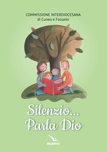 Silenzio... parla Dio  - Libro Editrice Elledici 2017, Per l'educazione religiosa | Libraccio.it