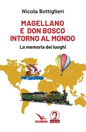 Magellano e don Bosco intorno al mondo. La memoria dei luoghi