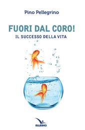 Fuori dal coro! Il successo della vita