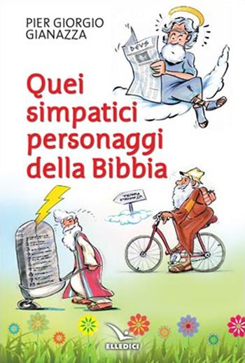 Quei simpatici personaggi della Bibbia - Pier Giorgio Gianazza - Libro Editrice Elledici 2023, Barzellette e indovinelli | Libraccio.it