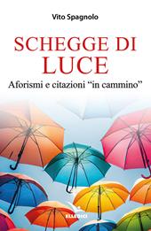 Schegge di luce. Aforismi e citazioni «in cammino»