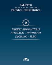 Nuovo trattato di tecnica chirurgica. Vol. 2: Pareti addominali, stomaco, duodeno, digiuno, ileo.