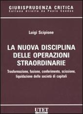 La nuova disciplina delle operazioni straordinarie. Trasformazione, fusione, conferimento, scissione, liquidazione delle società di capitali