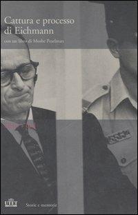 Cattura e processo di Eichmann. DVD. Con libro - Moshe Pearlman - Libro UTET 2006, Storie e memorie | Libraccio.it