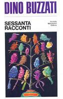 Sessanta racconti - Dino Buzzati - Libro Mondadori 1982, Scrittori italiani | Libraccio.it